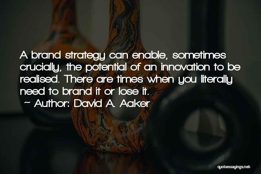 Aaker Quotes By David A. Aaker