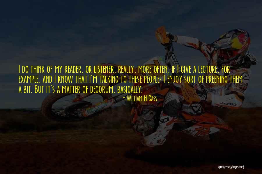 Aamish Qureshi Quotes By William H Gass Aamish Qureshi Quotes By William H Gass