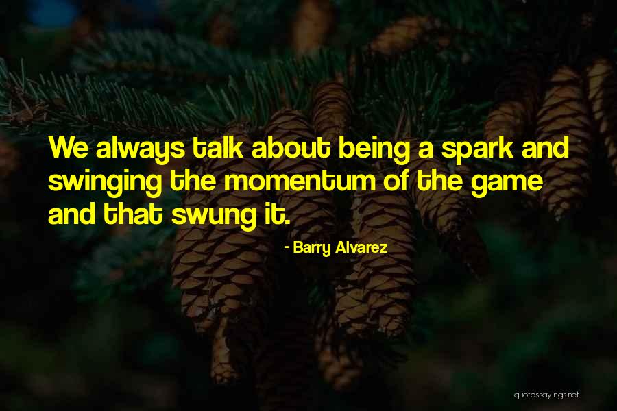 Aamulla Varhain Quotes By Barry Alvarez Aamulla Varhain Quotes By Barry Alvarez