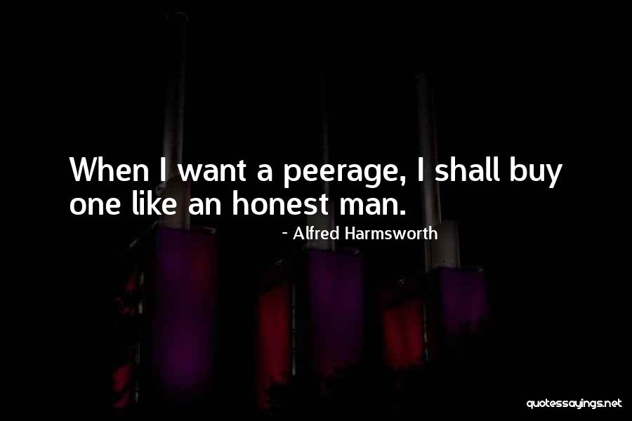 Aarariraroo Quotes By Alfred Harmsworth