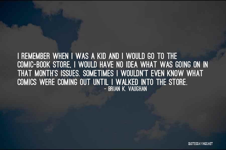 Aarne Juutilainen Quotes By Brian K. Vaughan Aarne Juutilainen Quotes By Brian K. Vaughan