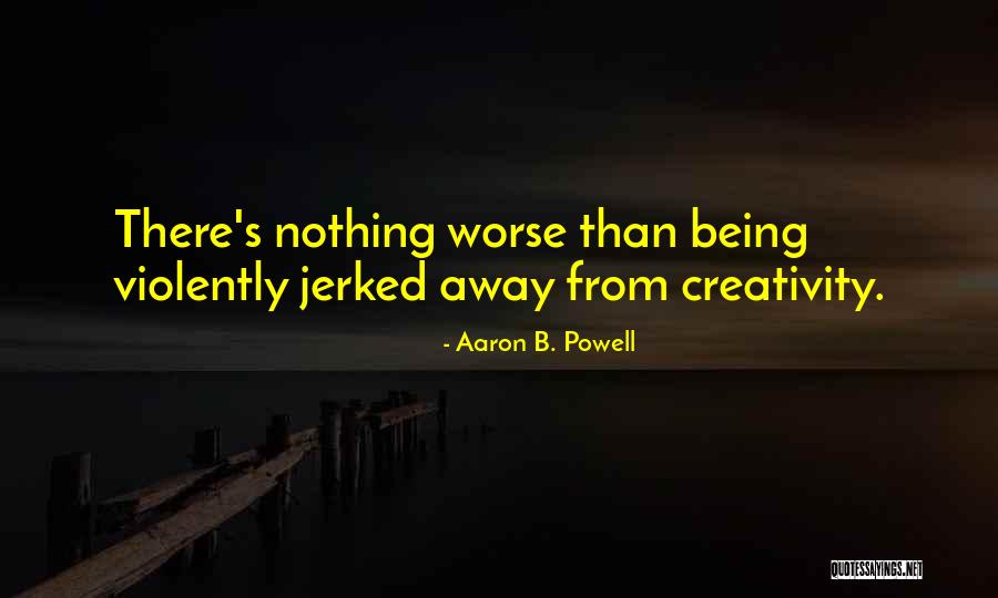 Aaron B. Powell Quotes 1582102 Aaron B. Powell Quotes 1582102