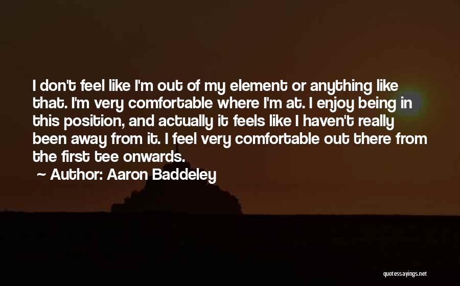 Aaron Baddeley Quotes 883136