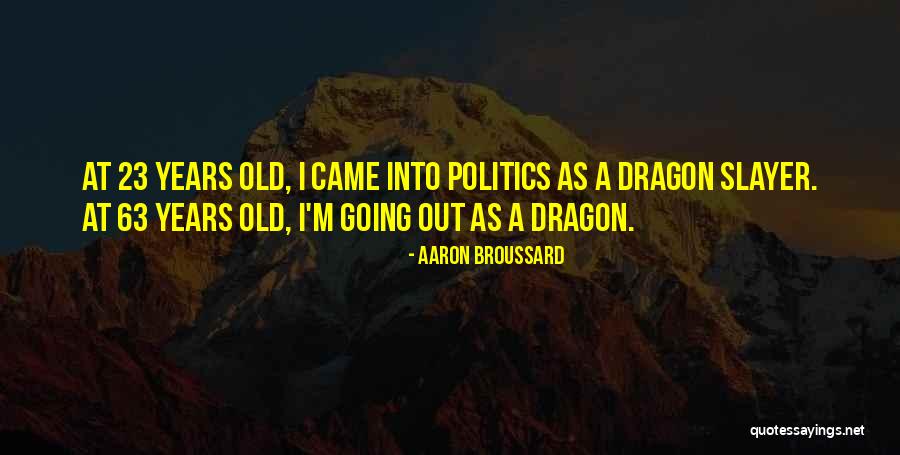 Aaron Broussard Quotes 264928