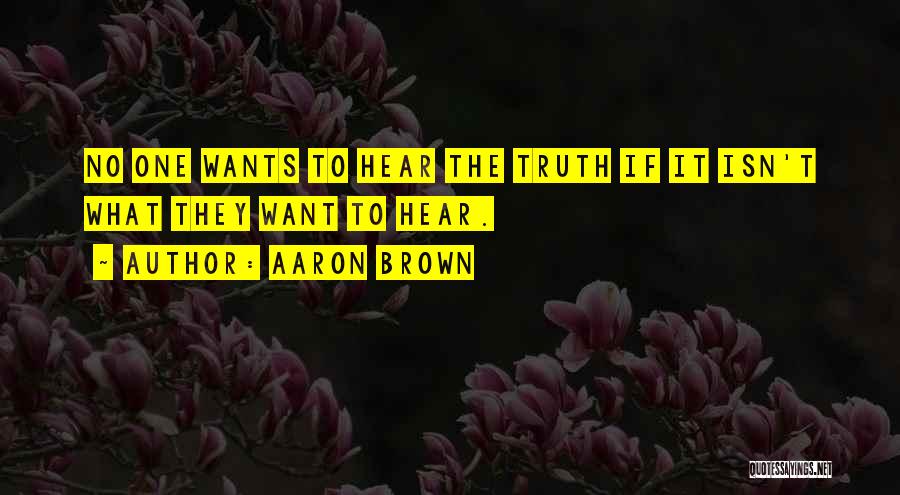 Aaron Brown Quotes 1221299