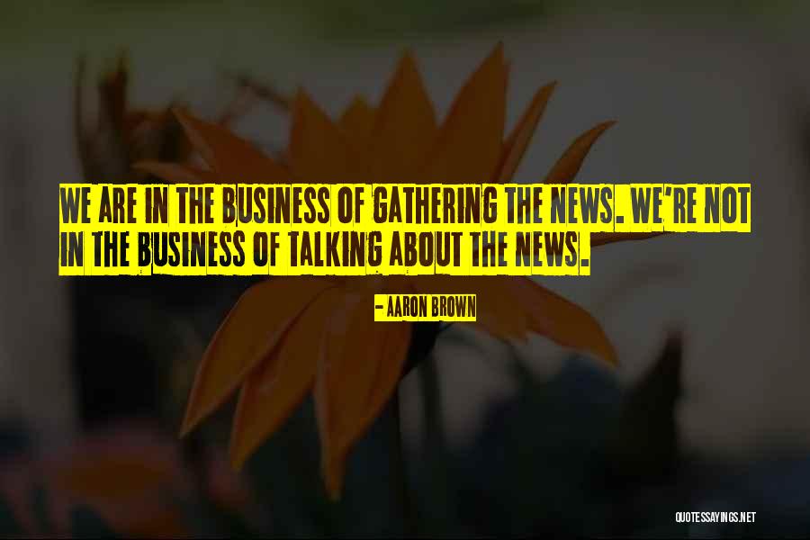 Aaron Brown Quotes 1462825 Aaron Brown Quotes 1462825