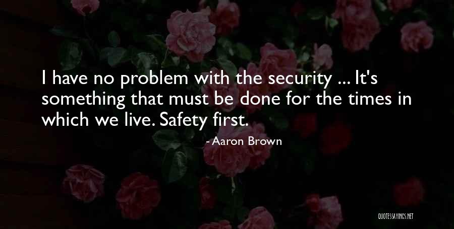 Aaron Brown Quotes 529380 Aaron Brown Quotes 529380