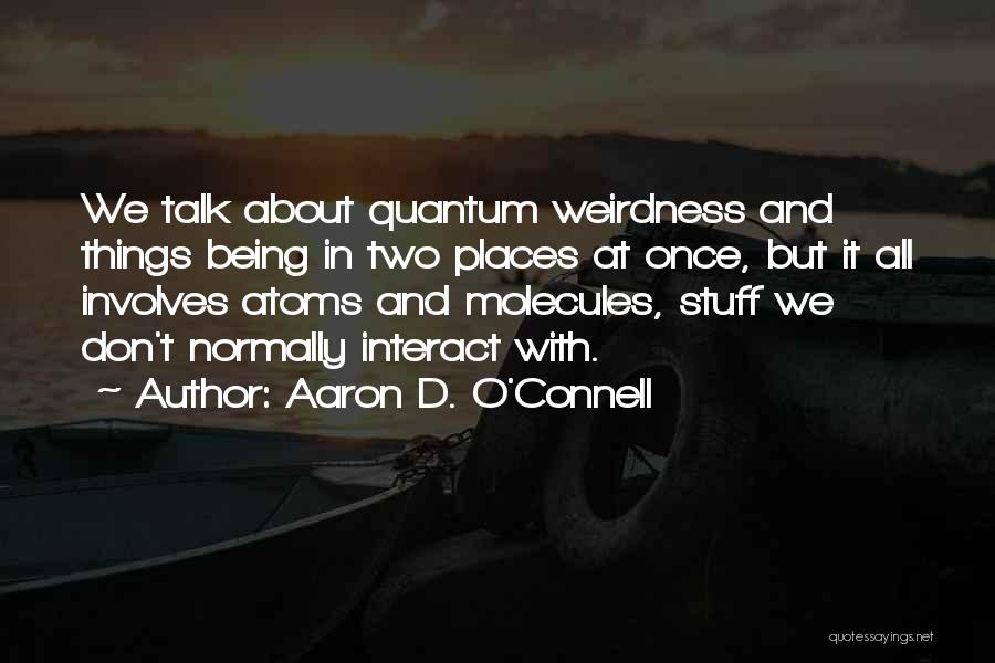 Aaron D. O'Connell Quotes 1029115