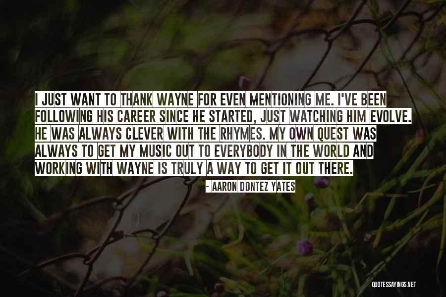 Aaron Dontez Yates Quotes 1678017