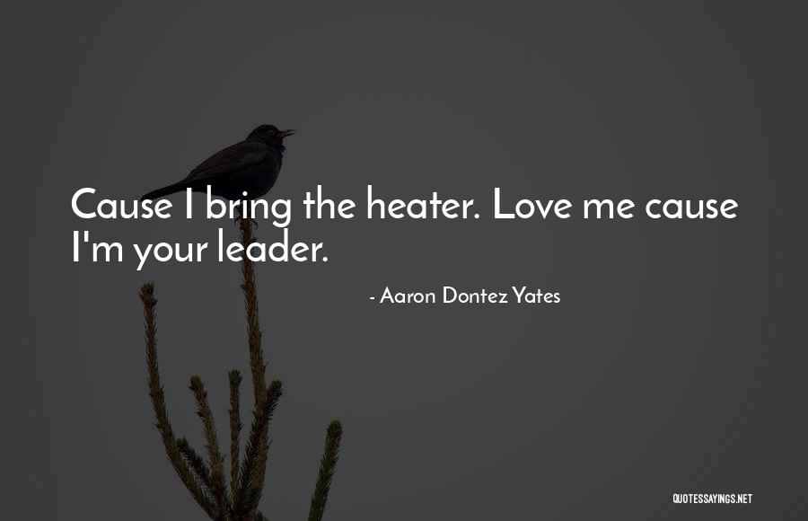 Aaron Dontez Yates Quotes 1851345