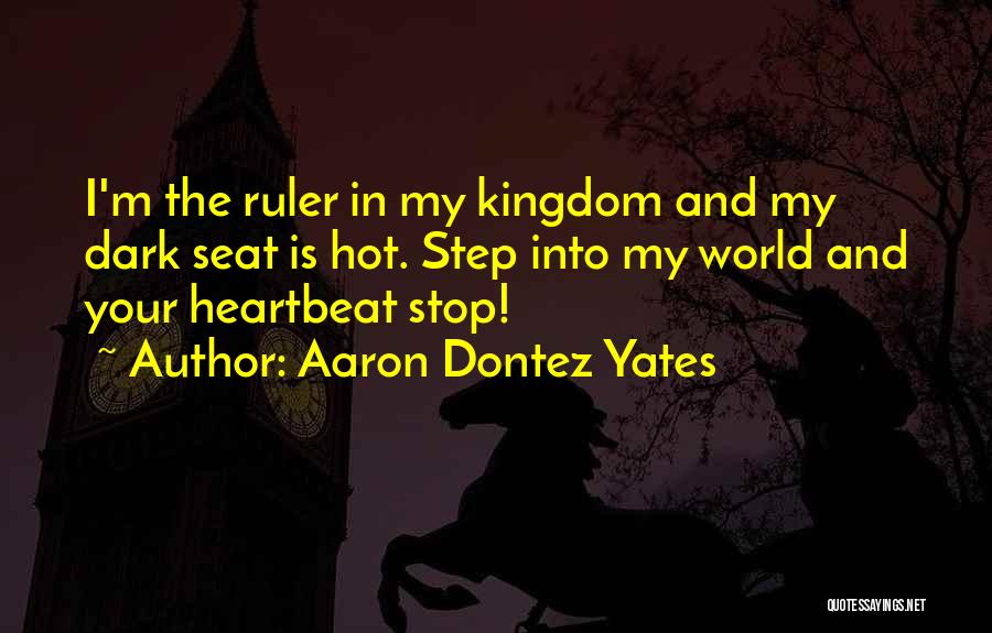 Aaron Dontez Yates Quotes 412754