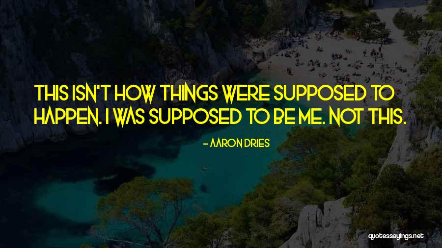 Aaron Dries Quotes 234151 Aaron Dries Quotes 234151