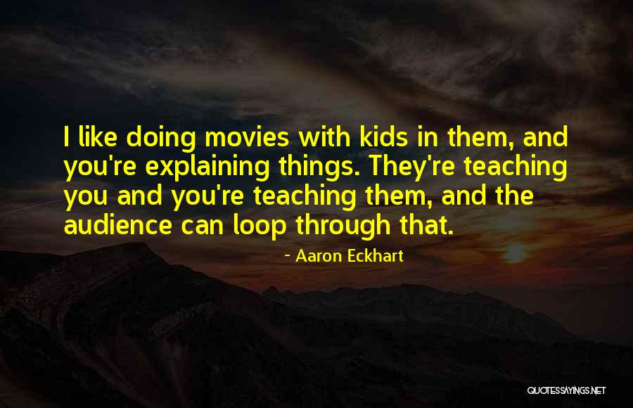 Aaron Eckhart Quotes 1334950