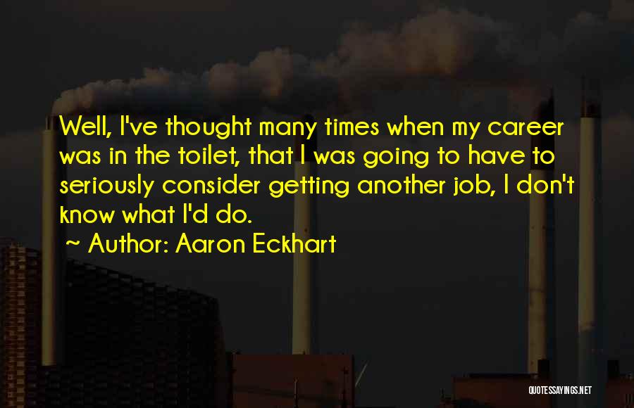 Aaron Eckhart Quotes 425840