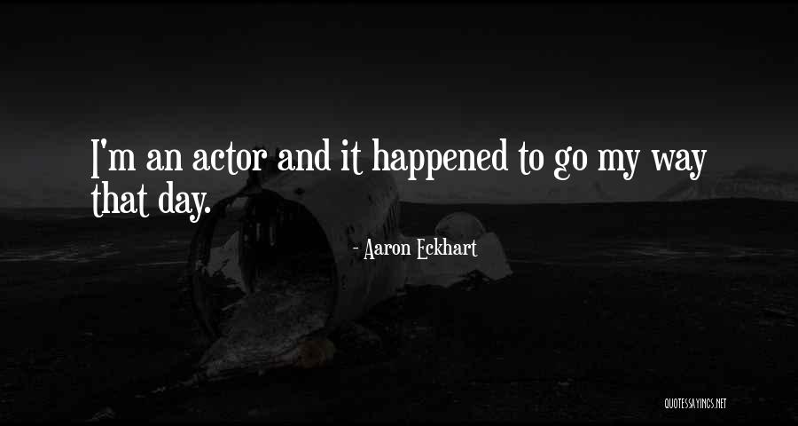 Aaron Eckhart Quotes 605289