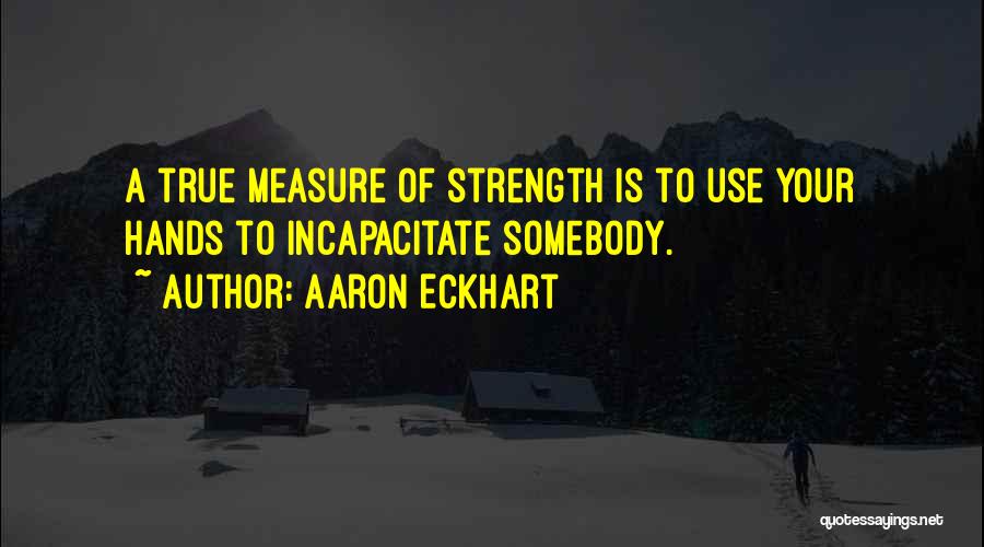 Aaron Eckhart Quotes 847998