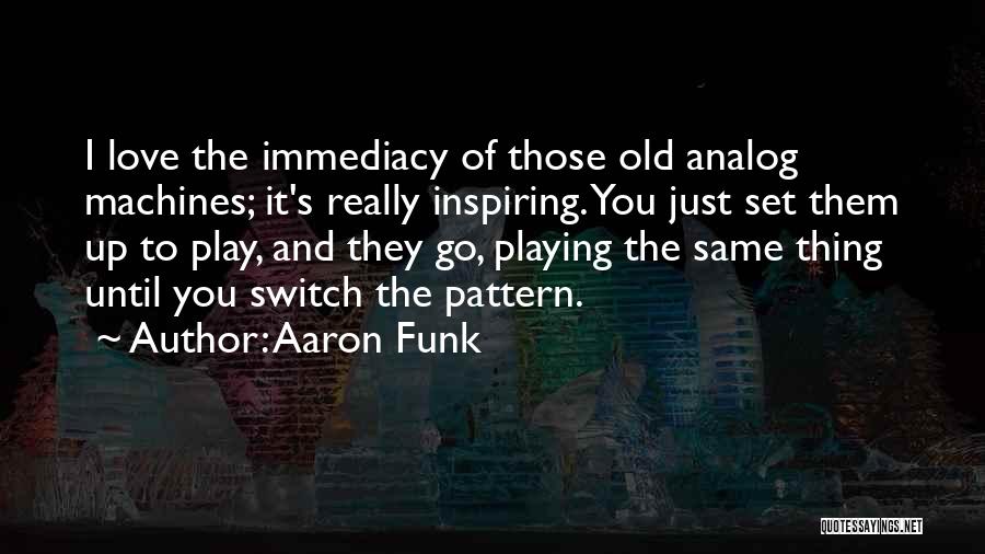 Aaron Funk Quotes 1288392