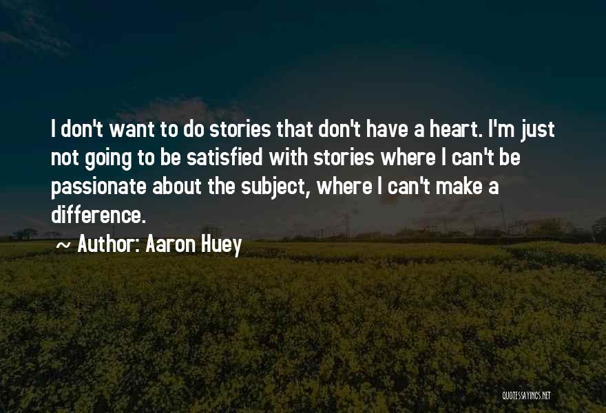 Aaron Huey Quotes 968926