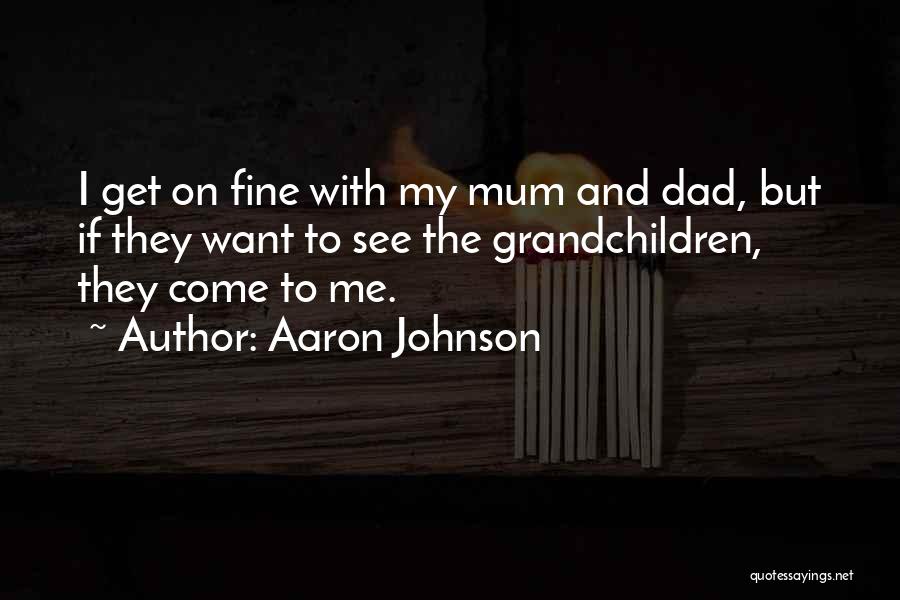 Aaron Johnson Quotes 1451636