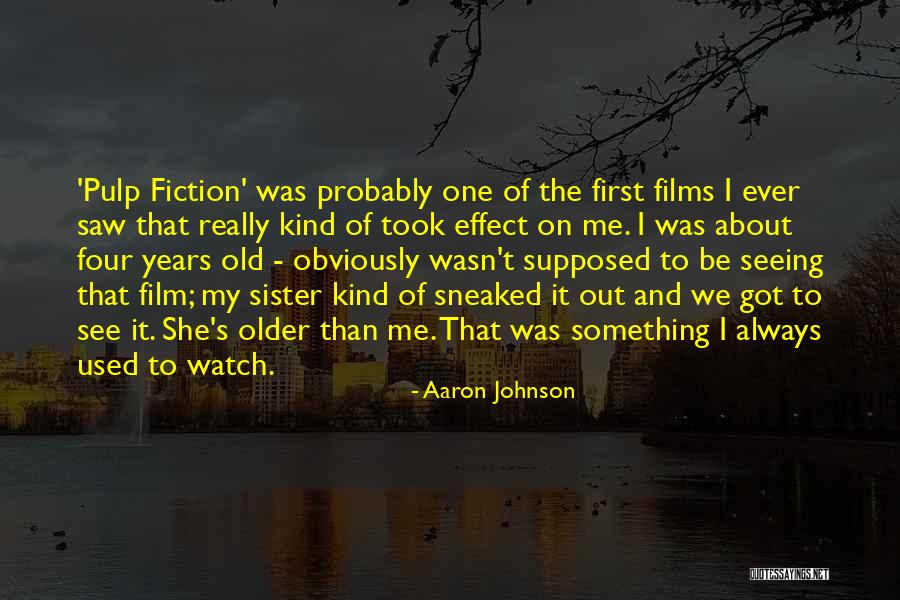 Aaron Johnson Quotes 1742667 Aaron Johnson Quotes 1742667