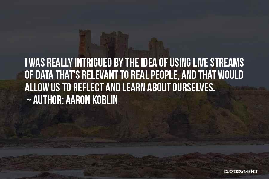 Aaron Koblin Quotes 1005077