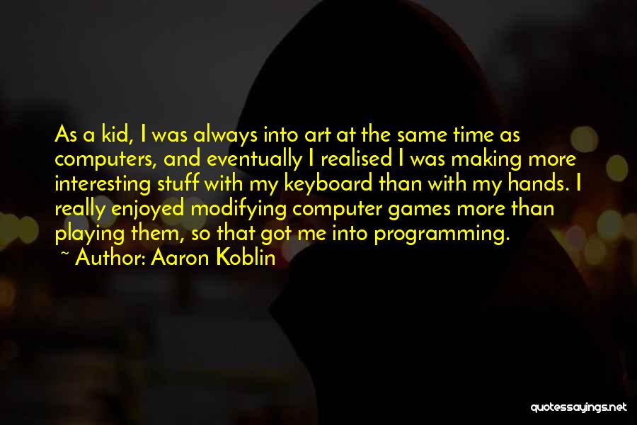 Aaron Koblin Quotes 599128