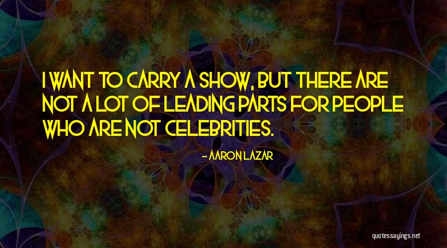 Aaron Lazar Quotes 1747925 Aaron Lazar Quotes 1747925