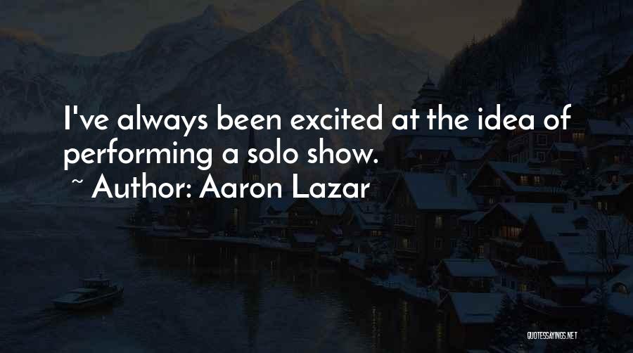 Aaron Lazar Quotes 774380