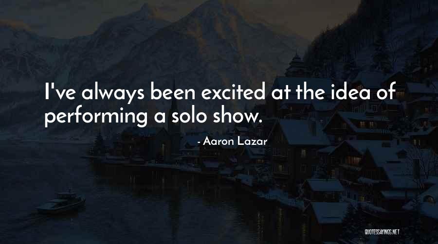 Aaron Lazar Quotes 774380