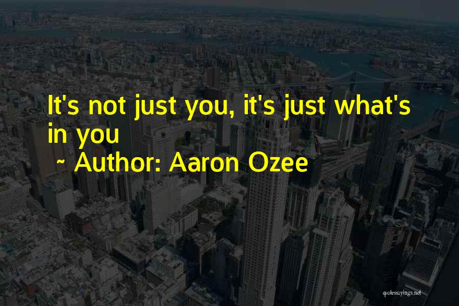 Aaron Ozee Quotes 426278