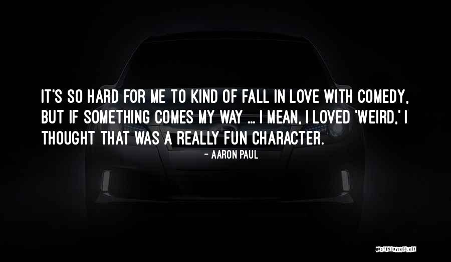 Aaron Paul Quotes 682314