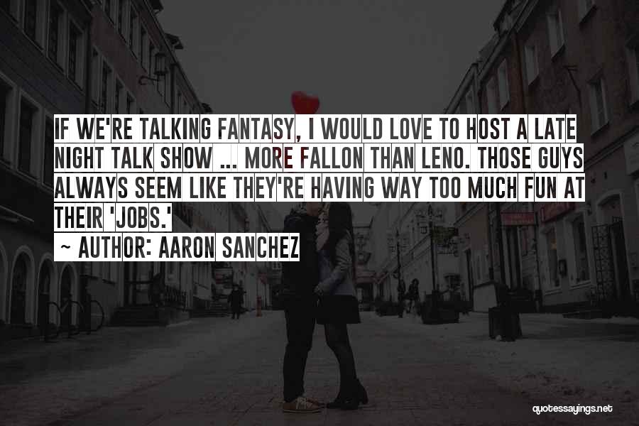Aaron Sanchez Quotes 524421