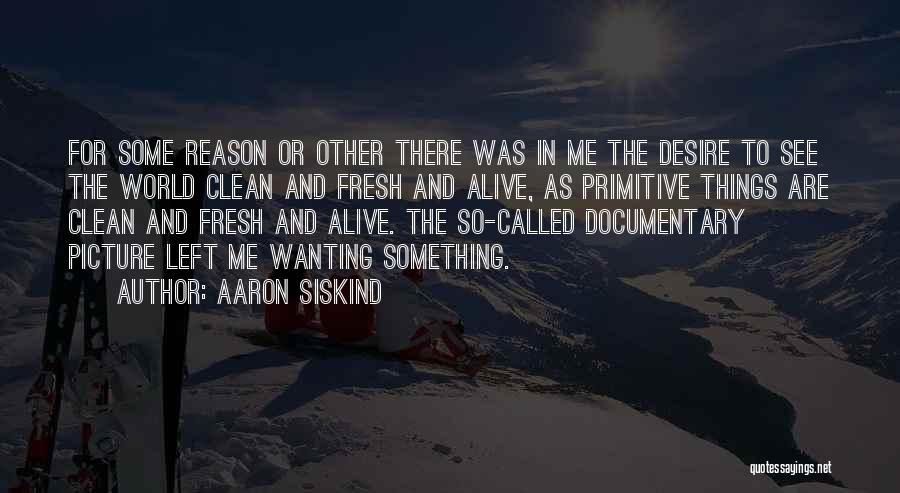 Aaron Siskind Quotes 1122724