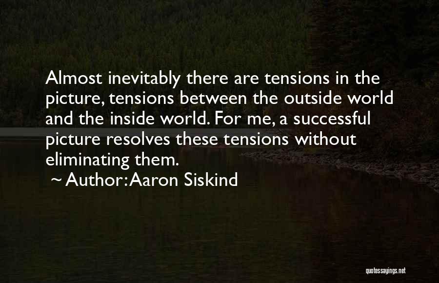 Aaron Siskind Quotes 683778