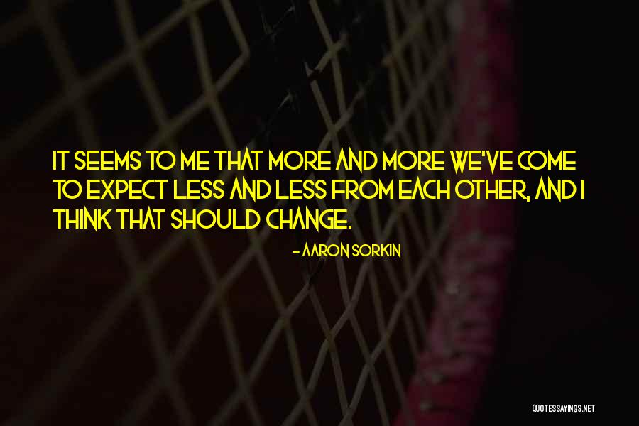 Aaron Sorkin Quotes 1079167 Aaron Sorkin Quotes 1079167