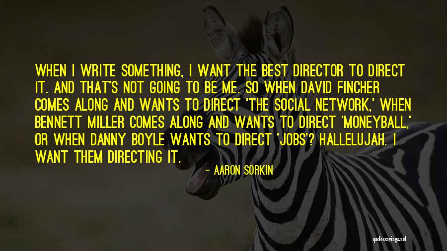 Aaron Sorkin Quotes 142527 Aaron Sorkin Quotes 142527