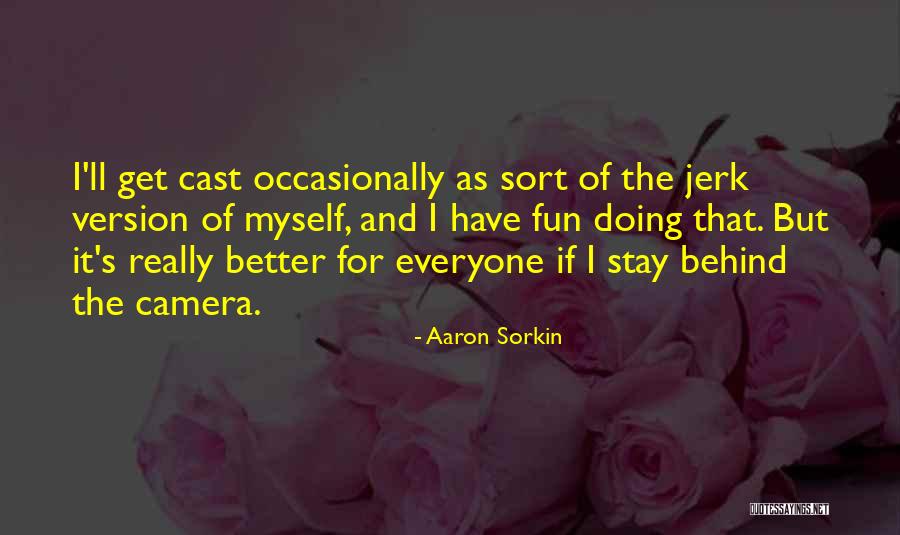 Aaron Sorkin Quotes 1452311