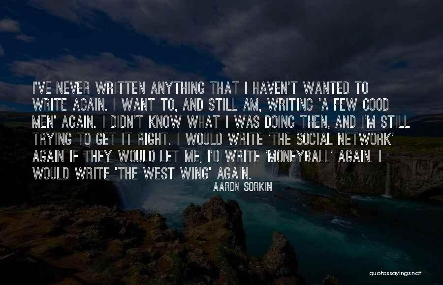 Aaron Sorkin Quotes 2057704 Aaron Sorkin Quotes 2057704
