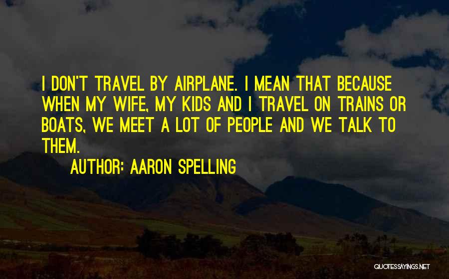 Aaron Spelling Quotes 1897250