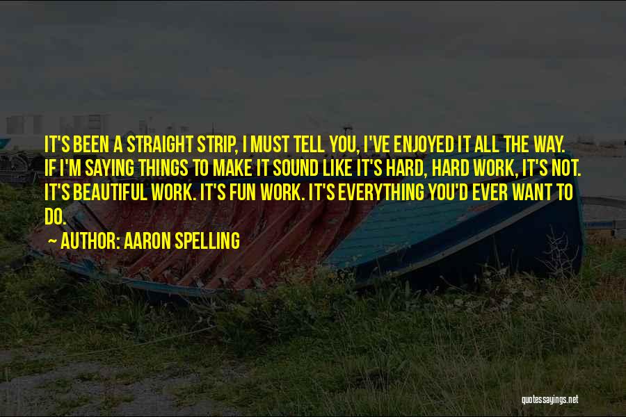 Aaron Spelling Quotes 986982
