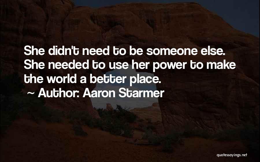 Aaron Starmer Quotes 1476247