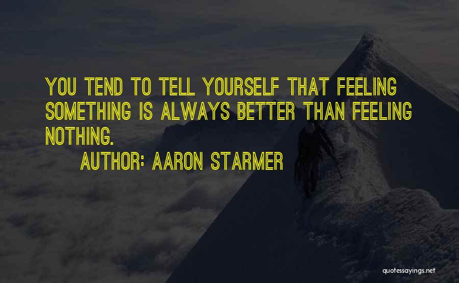 Aaron Starmer Quotes 246806