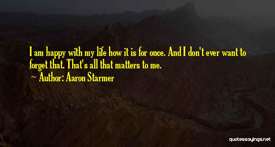 Aaron Starmer Quotes 664786