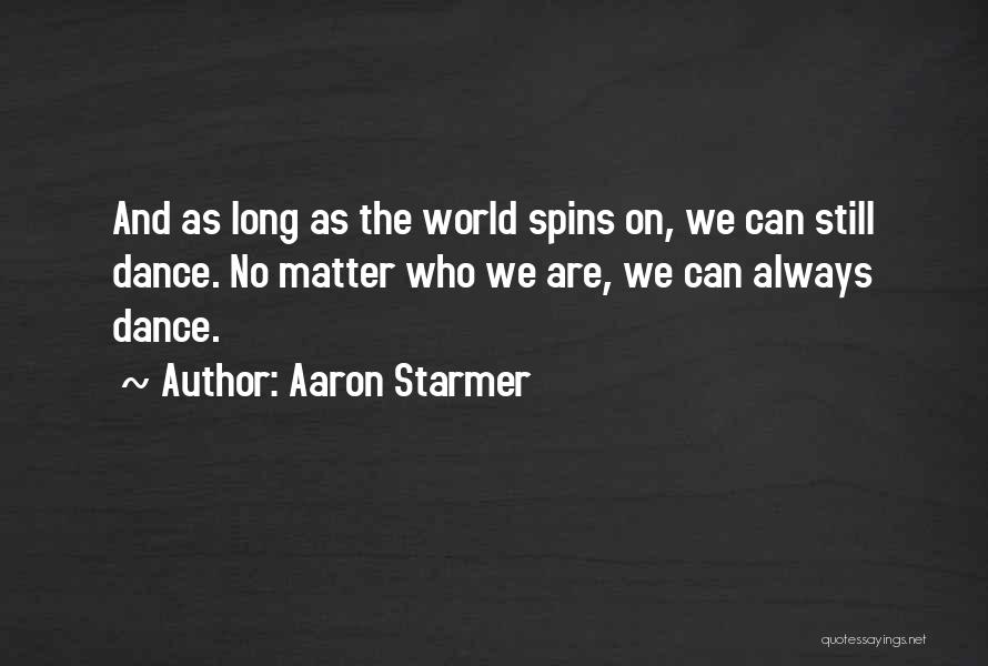 Aaron Starmer Quotes 821721