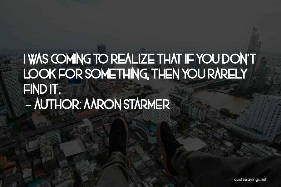 Aaron Starmer Quotes 845349