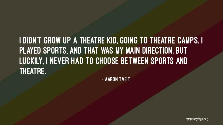 Aaron Tveit Quotes 2191755 Aaron Tveit Quotes 2191755