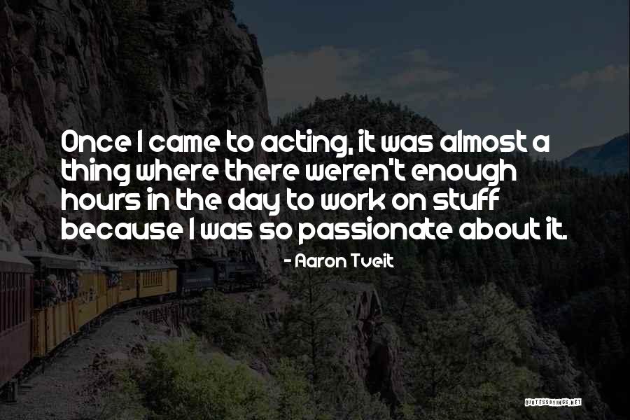 Aaron Tveit Quotes 761745 Aaron Tveit Quotes 761745