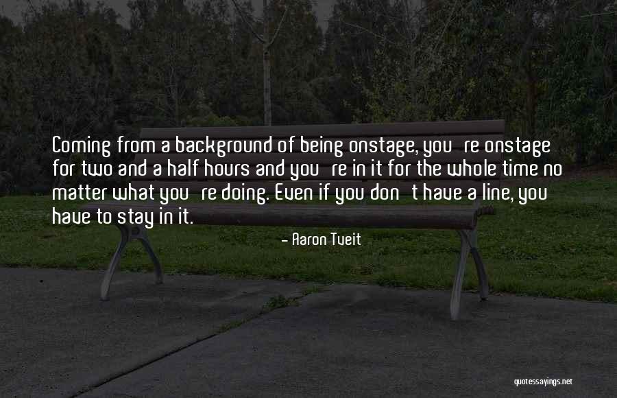 Aaron Tveit Quotes 899125 Aaron Tveit Quotes 899125