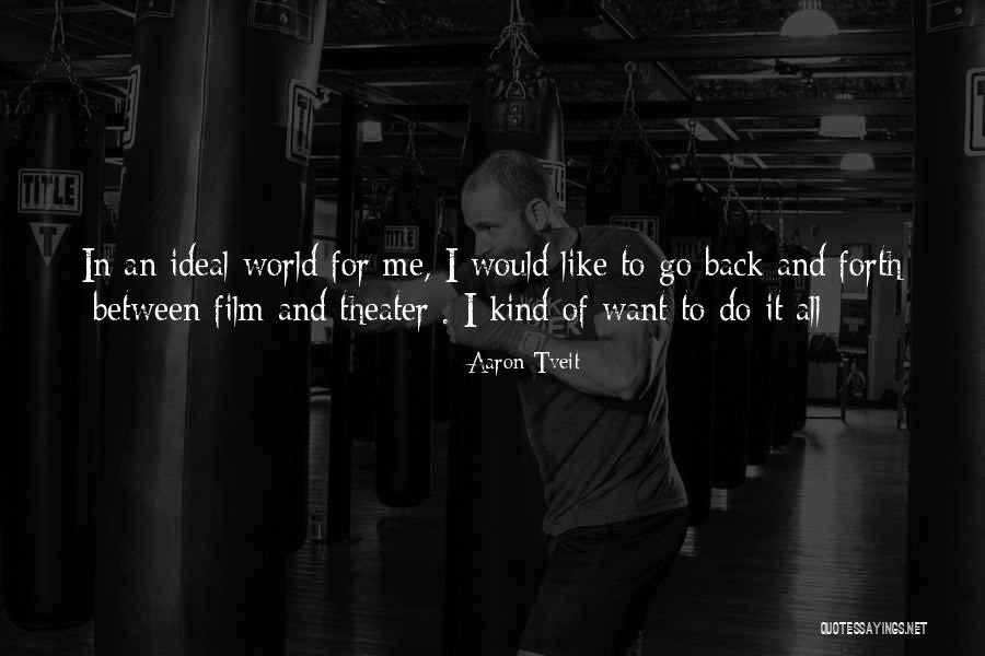 Aaron Tveit Quotes 928791 Aaron Tveit Quotes 928791