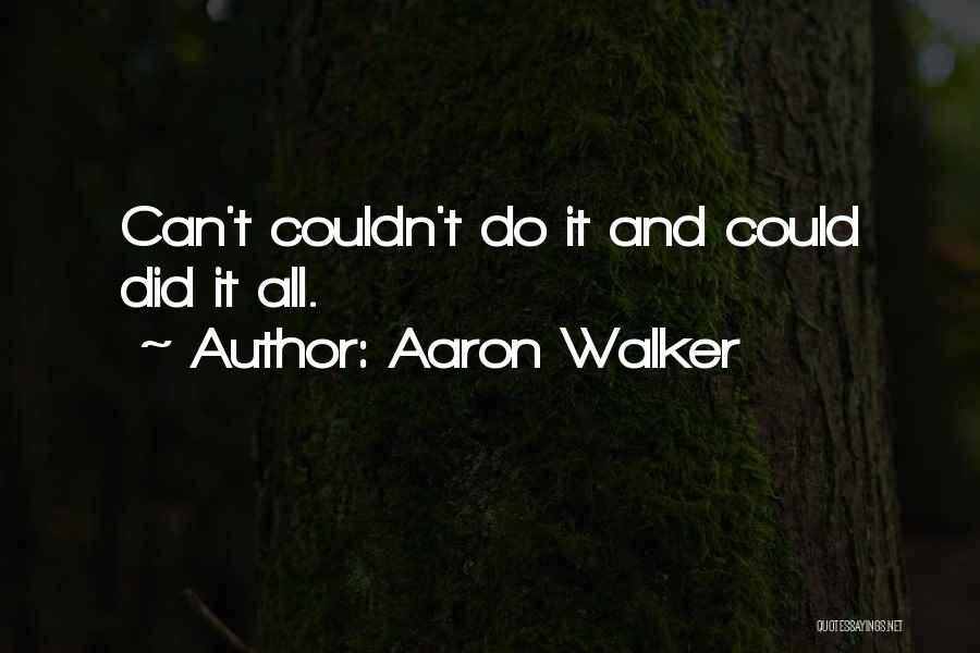 Aaron Walker Quotes 433997